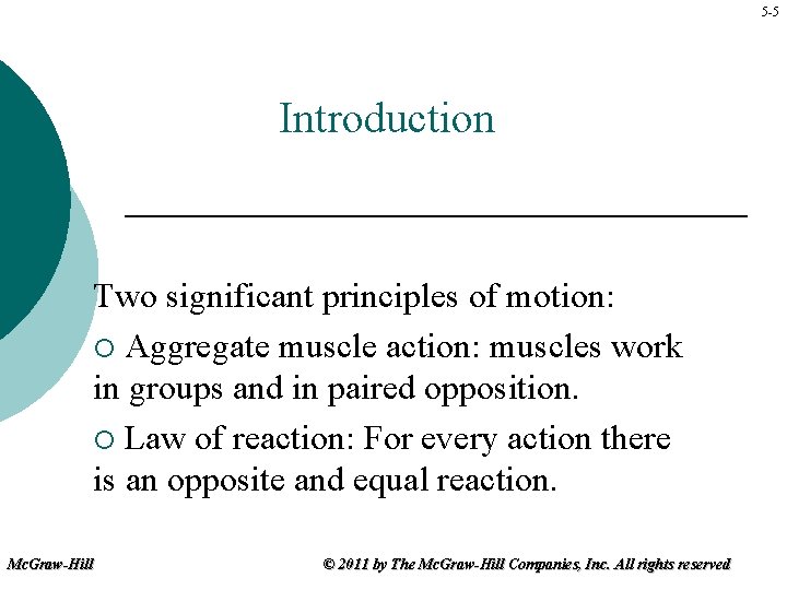 5 -5 Introduction Two significant principles of motion: ¡ Aggregate muscle action: muscles work