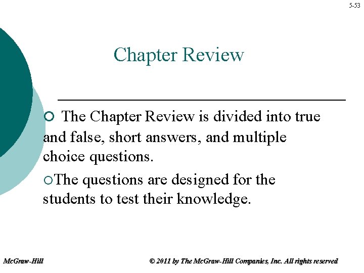 5 -53 Chapter Review ¡ The Chapter Review is divided into true and false,