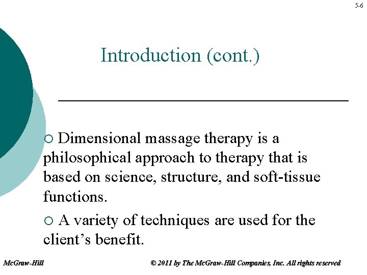 5 -6 Introduction (cont. ) Dimensional massage therapy is a philosophical approach to therapy