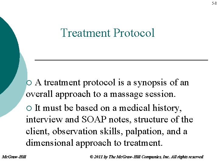 5 -8 Treatment Protocol A treatment protocol is a synopsis of an overall approach