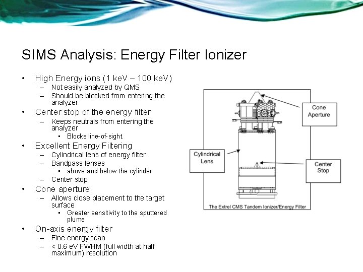 SIMS Analysis: Energy Filter Ionizer • High Energy ions (1 ke. V – 100