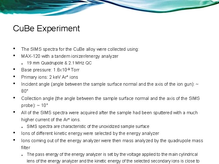 Cu. Be Experiment • • The SIMS spectra for the Cu. Be alloy were