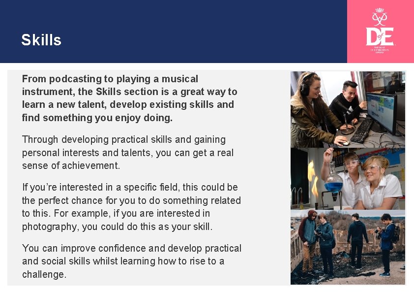 SILVER Skills From podcasting to playing a musical instrument, the Skills section is a