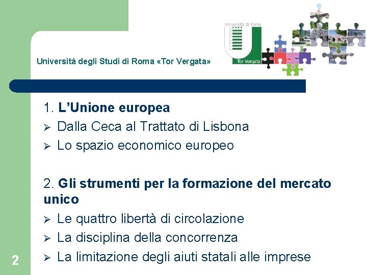 Università degli Studi di Roma «Tor Vergata» 1. L’Unione europea Ø Dalla Ceca al
