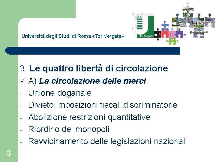 Università degli Studi di Roma «Tor Vergata» 3. Le quattro libertà di circolazione ü