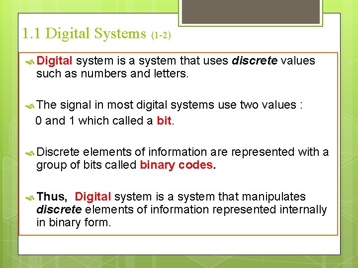 1. 1 Digital Systems (1 -2) Digital system is a system that uses discrete