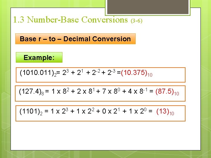 1. 3 Number-Base Conversions (3 -6) Base r – to – Decimal Conversion Example: