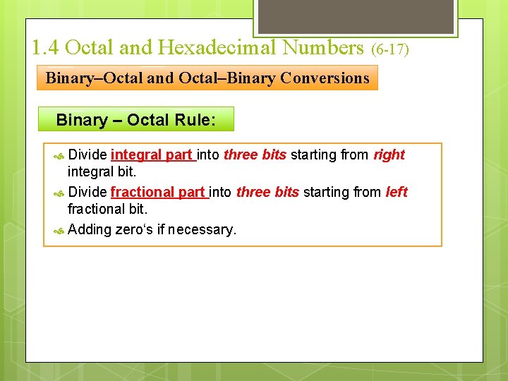 1. 4 Octal and Hexadecimal Numbers (6 -17) Binary–Octal and Octal–Binary Conversions Binary –