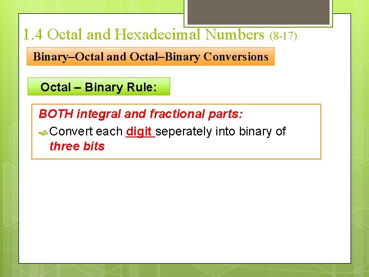 1. 4 Octal and Hexadecimal Numbers (8 -17) Binary–Octal and Octal–Binary Conversions Octal –