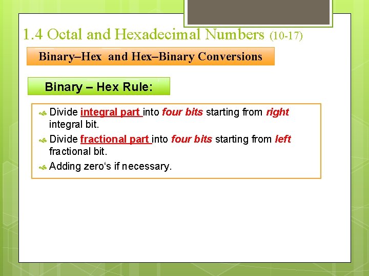 1. 4 Octal and Hexadecimal Numbers (10 -17) Binary–Hex and Hex–Binary Conversions Binary –
