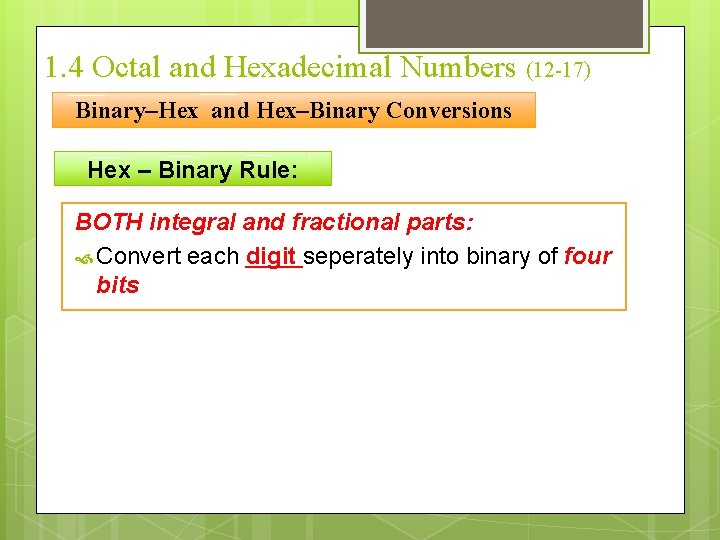 1. 4 Octal and Hexadecimal Numbers (12 -17) Binary–Hex and Hex–Binary Conversions Hex –