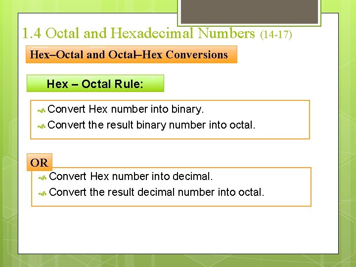1. 4 Octal and Hexadecimal Numbers (14 -17) Hex–Octal and Octal–Hex Conversions Hex –
