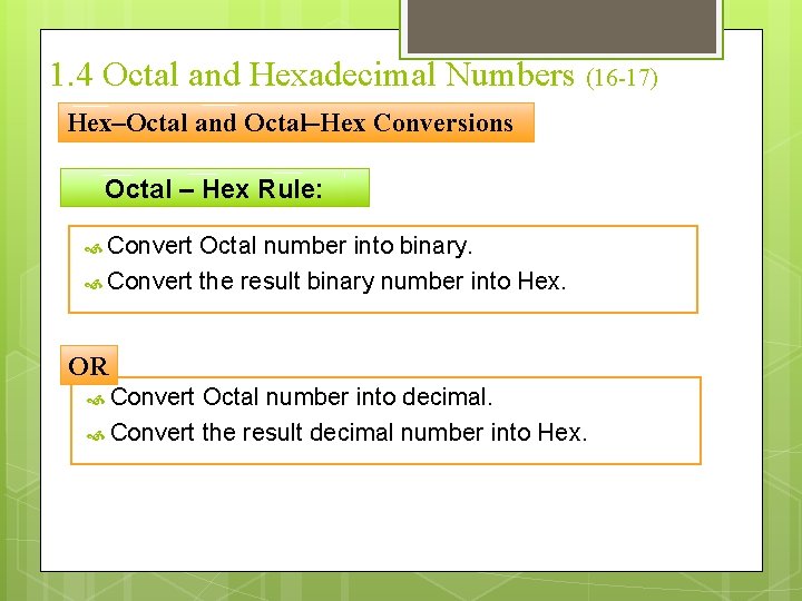 1. 4 Octal and Hexadecimal Numbers (16 -17) Hex–Octal and Octal–Hex Conversions Octal –
