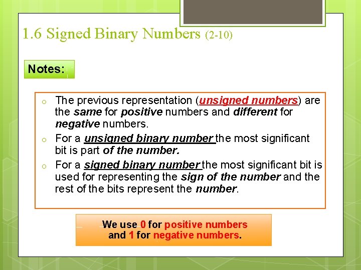 1. 6 Signed Binary Numbers (2 -10) Notes: o o o The previous representation
