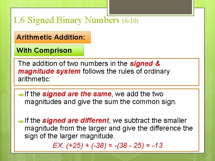 1. 6 Signed Binary Numbers (6 -10) Arithmetic Addition: With Comprison The addition of
