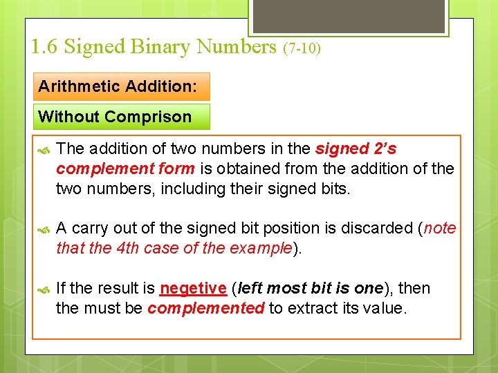 1. 6 Signed Binary Numbers (7 -10) Arithmetic Addition: Without Comprison The addition of