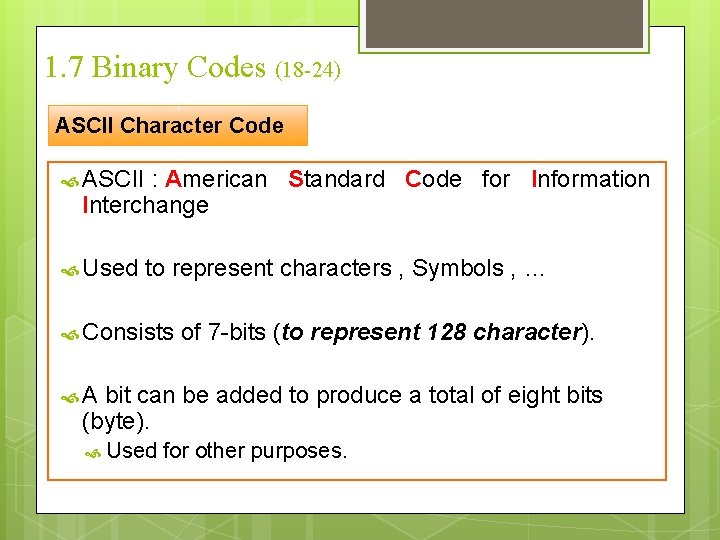 1. 7 Binary Codes (18 -24) ASCII Character Code ASCII : American Standard Code