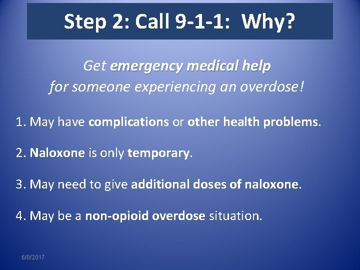 Step 2: Call 9 -1 -1: Why? Get emergency medical help for someone experiencing