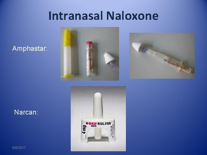 Intranasal Naloxone Amphastar: Narcan: 6/8/2017 
