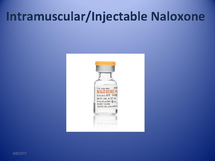 Intramuscular/Injectable Naloxone 6/8/2017 