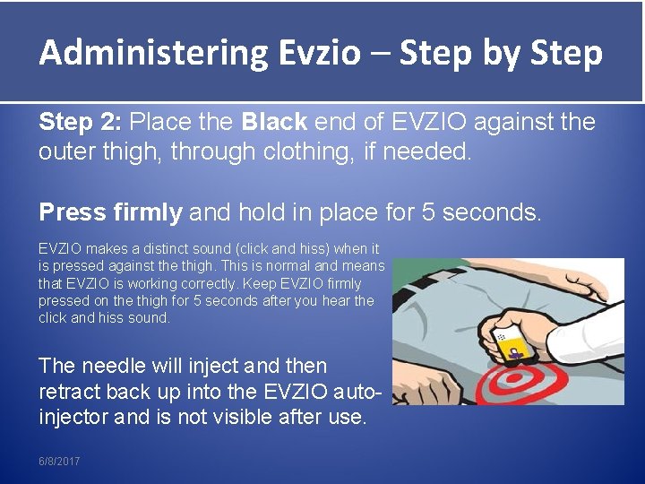 Administering Evzio – Step by Step Give Evzio Step 2: Place the Black end