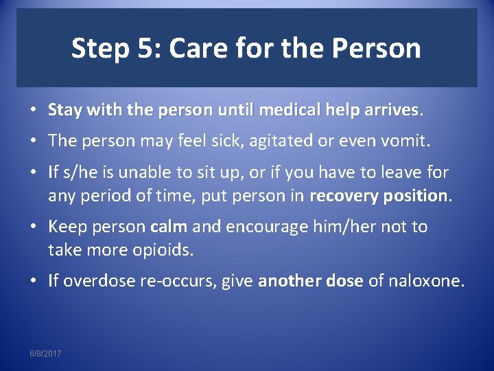 Step 5: Care for the Person • Stay with the person until medical help