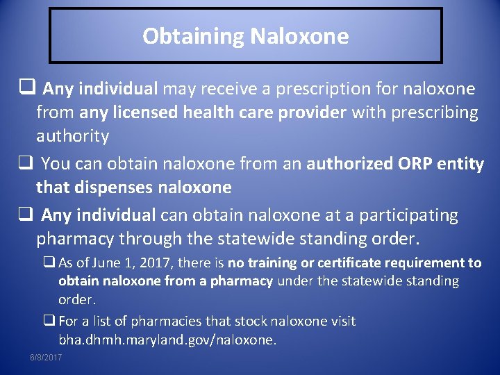 Obtaining Naloxone q Any individual may receive a prescription for naloxone from any licensed