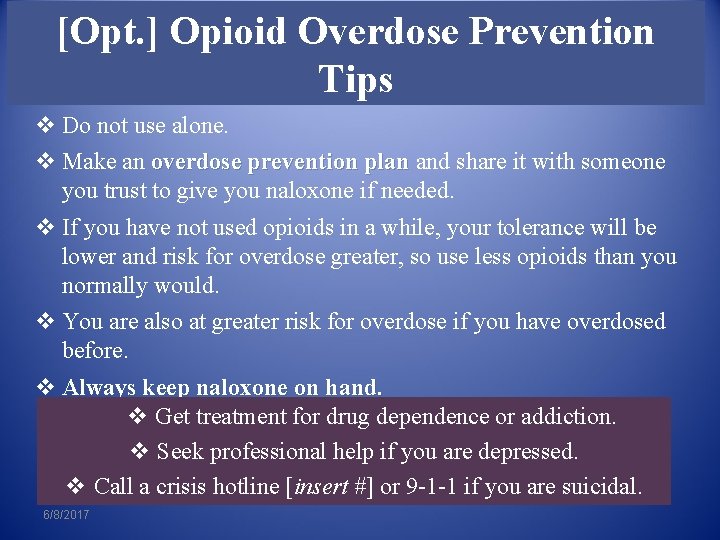 [Opt. ] Opioid Overdose Prevention Tips v Do not use alone. v Make an