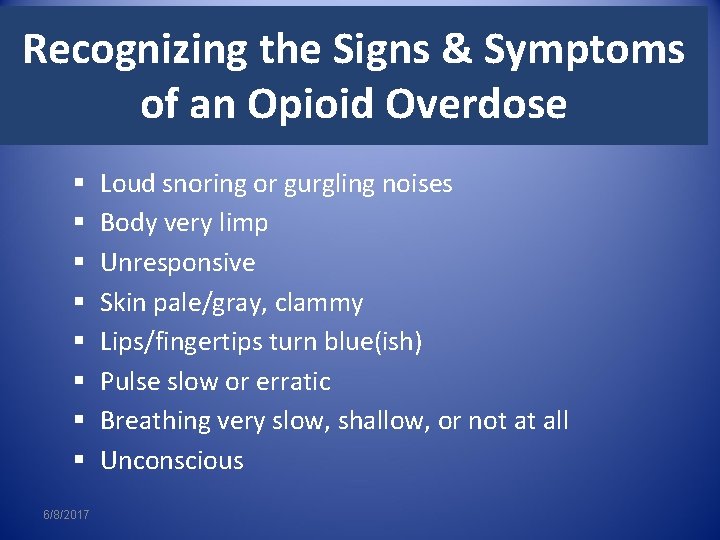 Recognizing the Signs & Symptoms of an Opioid Overdose § § § § 6/8/2017