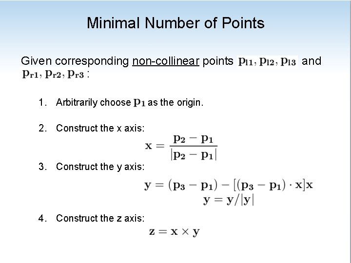Minimal Number of Points Given corresponding non-collinear points : 1. Arbitrarily choose 2. Construct