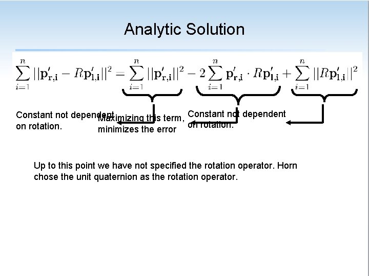 Analytic Solution Constant not dependent Maximizing this term, Constant not dependent on rotation. minimizes