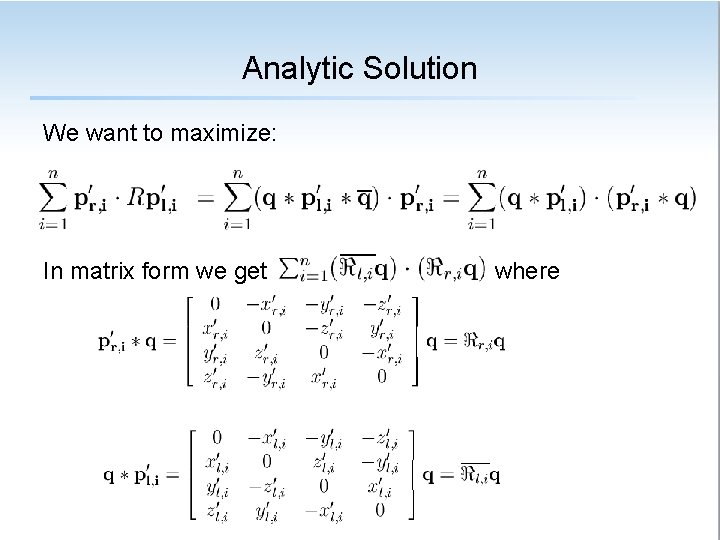 Analytic Solution We want to maximize: In matrix form we get where 