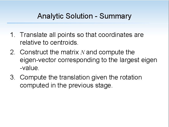 Analytic Solution - Summary 1. Translate all points so that coordinates are relative to