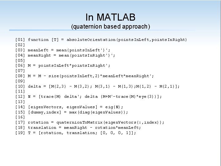 In MATLAB (quaternion based approach) [01] [02] [03] [04] [05] [06] [07] [08] [09]