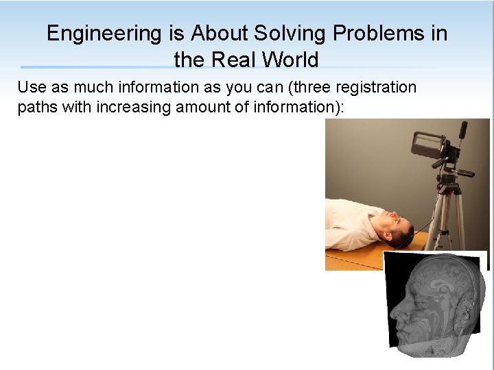 Engineering is About Solving Problems in the Real World Use as much information as