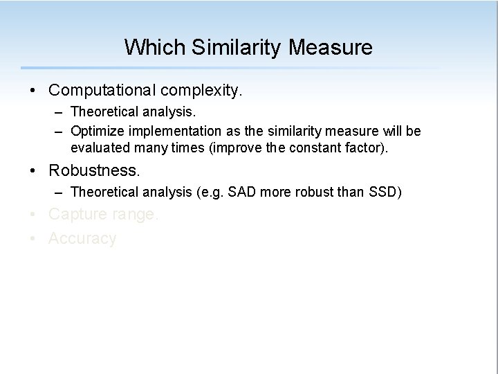 Which Similarity Measure • Computational complexity. – Theoretical analysis. – Optimize implementation as the