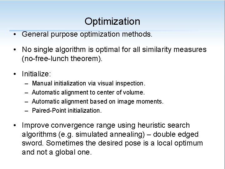 Optimization • General purpose optimization methods. • No single algorithm is optimal for all