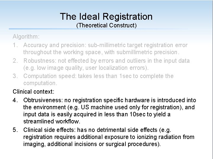 The Ideal Registration (Theoretical Construct) Algorithm: 1. Accuracy and precision: sub-millimetric target registration error