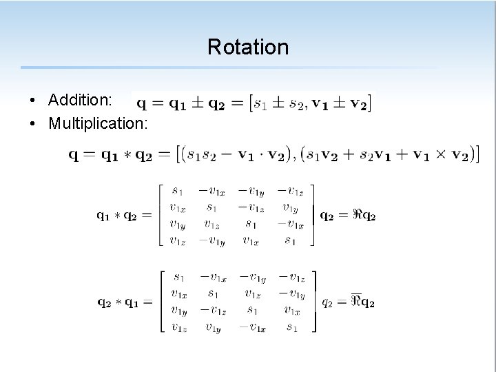 Rotation • Addition: • Multiplication: 