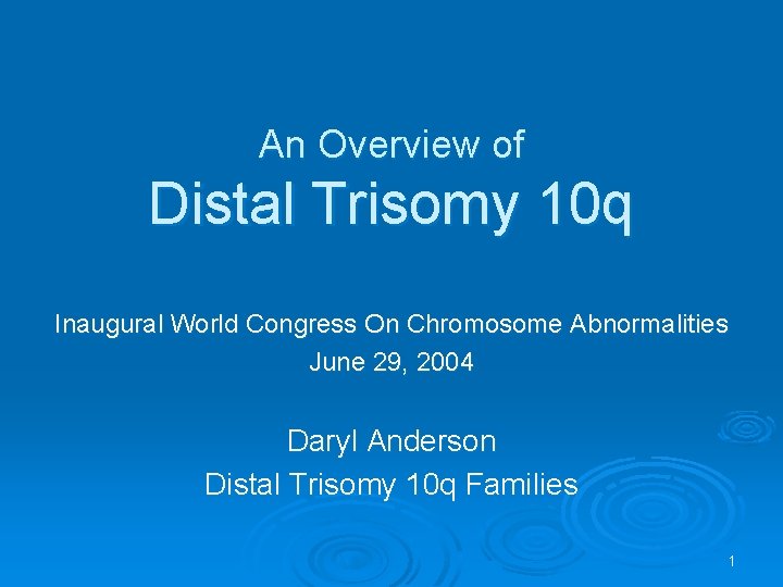 An Overview of Distal Trisomy 10 q Inaugural World Congress On Chromosome Abnormalities June