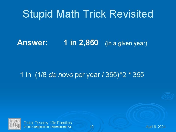Stupid Math Trick Revisited Answer: 1 in 2, 850 (in a given year) 1