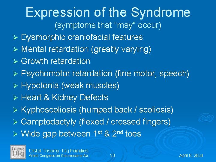 Expression of the Syndrome (symptoms that “may” occur) Ø Dysmorphic craniofacial features Ø Mental
