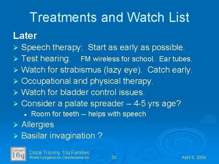 Treatments and Watch List Later Speech therapy: Start as early as possible. Ø Test