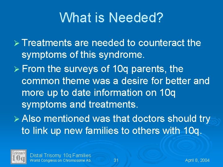 What is Needed? Ø Treatments are needed to counteract the symptoms of this syndrome.