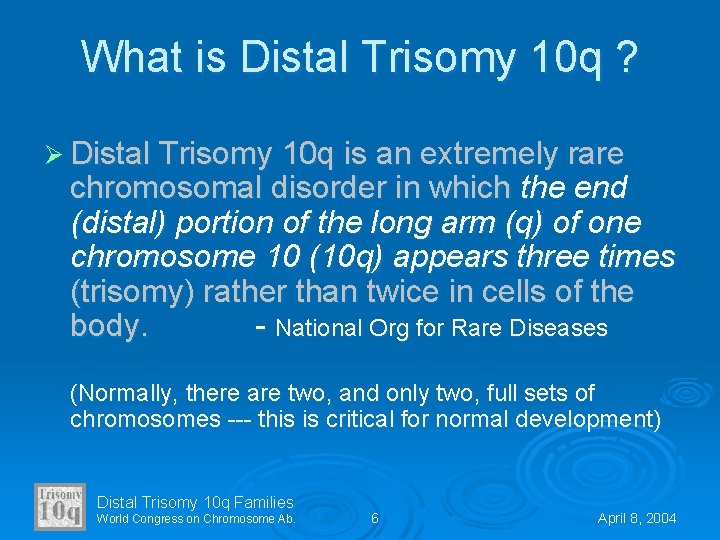 What is Distal Trisomy 10 q ? Ø Distal Trisomy 10 q is an