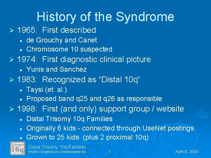 History of the Syndrome Ø 1965: First described l l Ø 1974: First diagnostic
