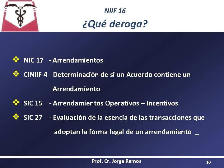 NIIF 16 ¿Qué deroga? v NIC 17 - Arrendamientos v CINIIF 4 - Determinación