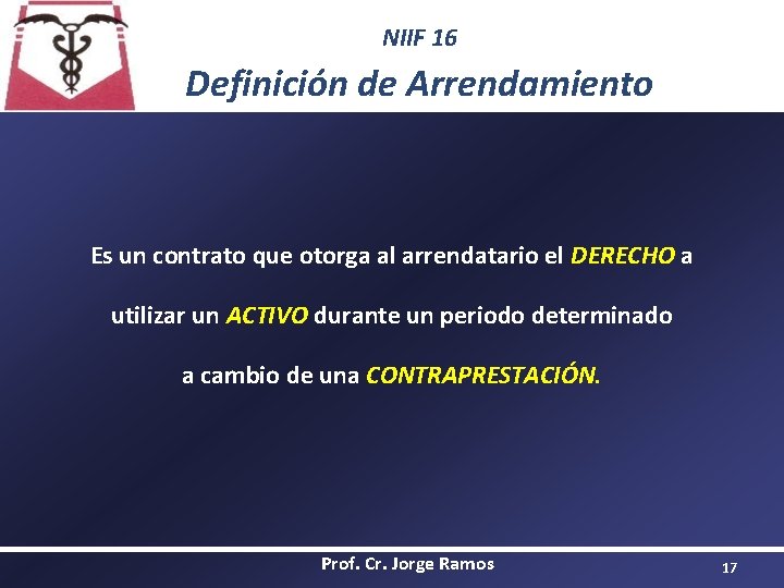 NIIF 16 Definición de Arrendamiento Es un contrato que otorga al arrendatario el DERECHO