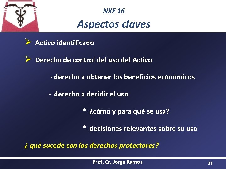 NIIF 16 Aspectos claves Ø Activo identificado Ø Derecho de control del uso del