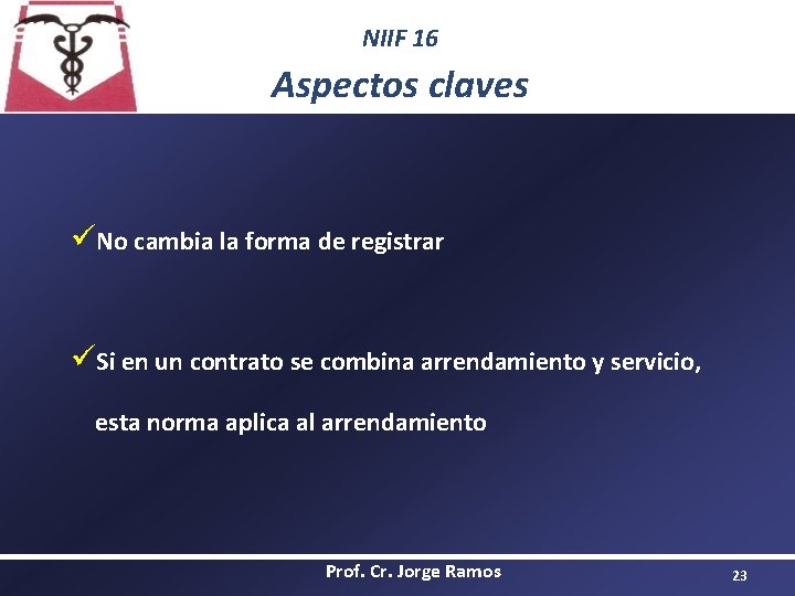 NIIF 16 Aspectos claves üNo cambia la forma de registrar üSi en un contrato